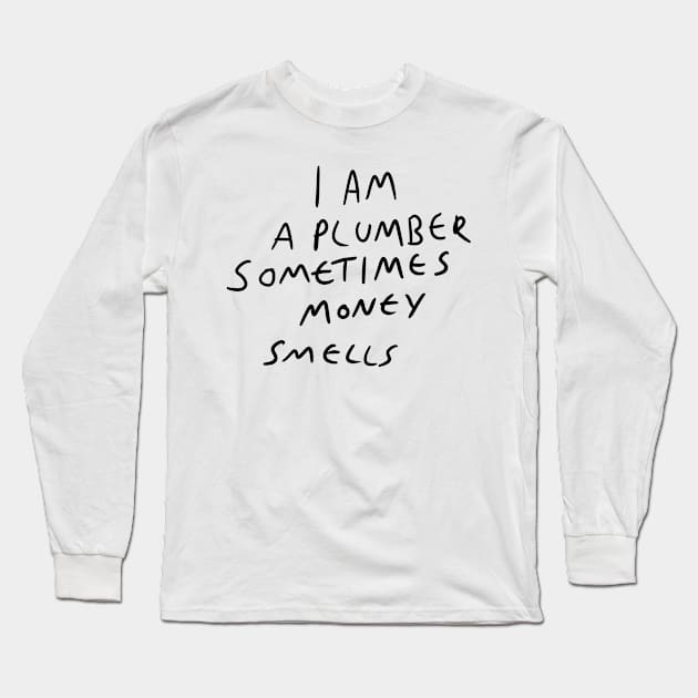 Plumber motto Long Sleeve T-Shirt by Kakescribble